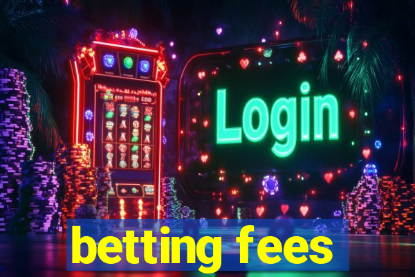 betting fees