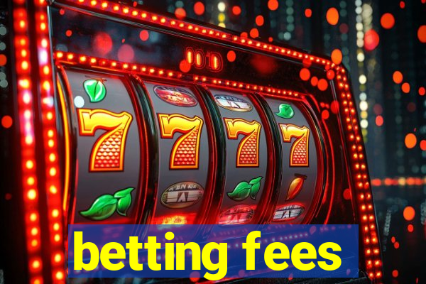 betting fees