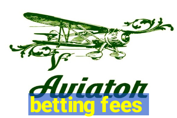 betting fees