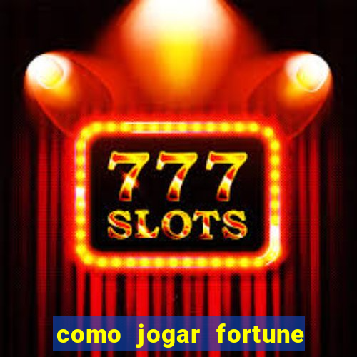 como jogar fortune tiger passo a passo