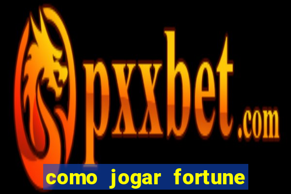 como jogar fortune tiger passo a passo