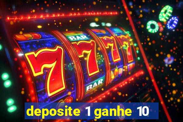 deposite 1 ganhe 10