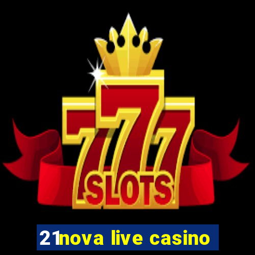 21nova live casino