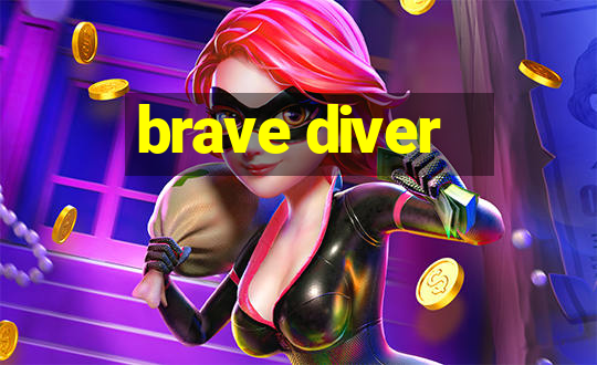 brave diver