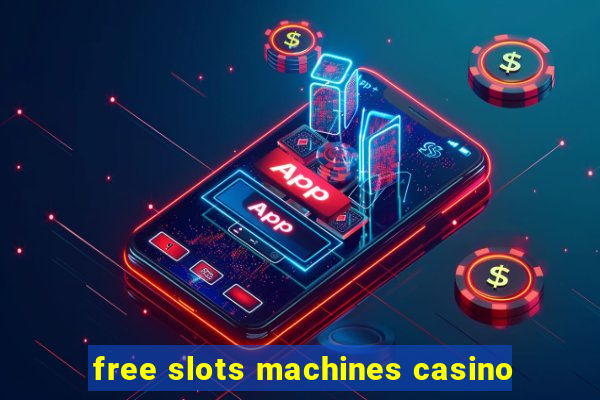 free slots machines casino