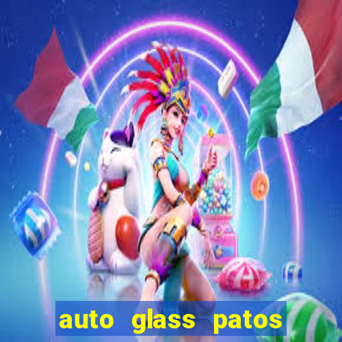 auto glass patos de minas