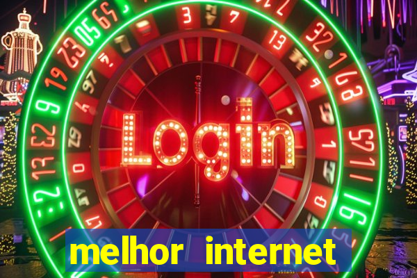 melhor internet para jogar