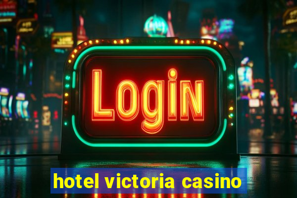 hotel victoria casino