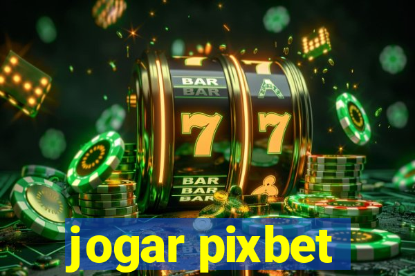 jogar pixbet