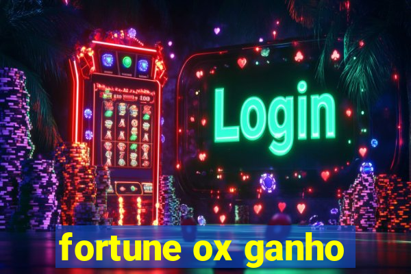 fortune ox ganho