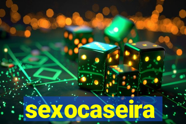 sexocaseira