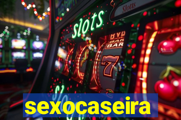 sexocaseira