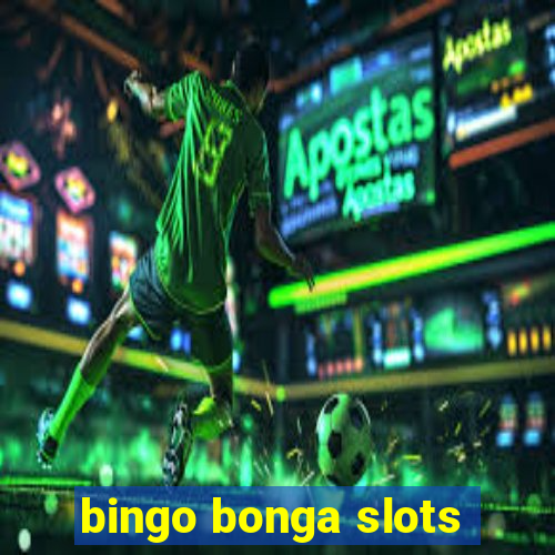 bingo bonga slots