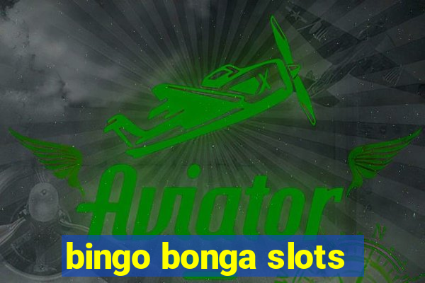 bingo bonga slots