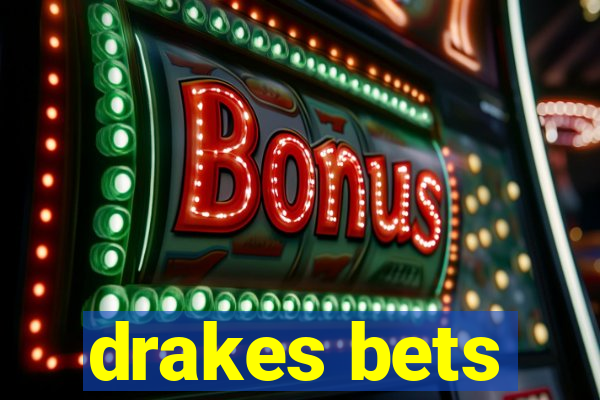 drakes bets