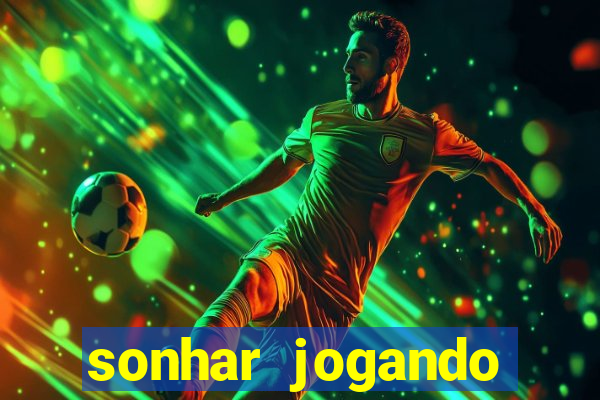 sonhar jogando futebol e fazendo gol