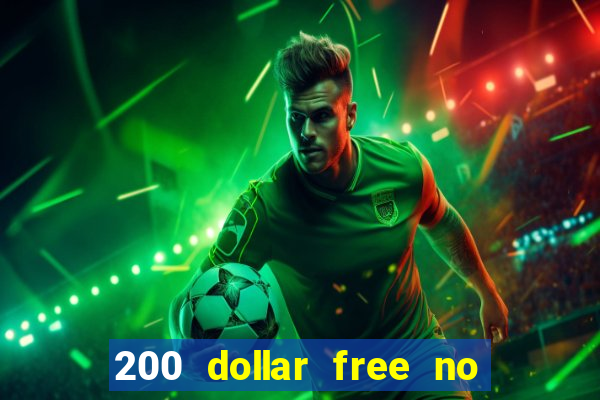 200 dollar free no deposit casino