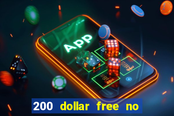 200 dollar free no deposit casino