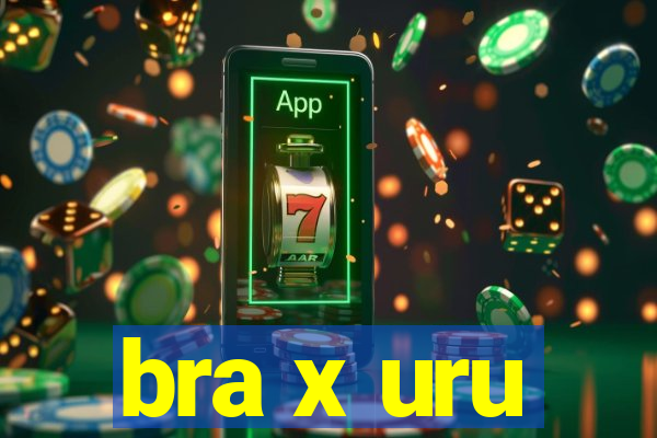 bra x uru