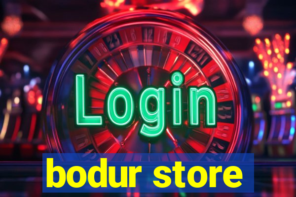 bodur store