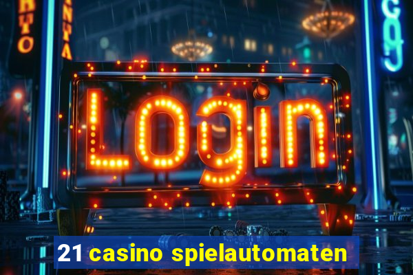 21 casino spielautomaten