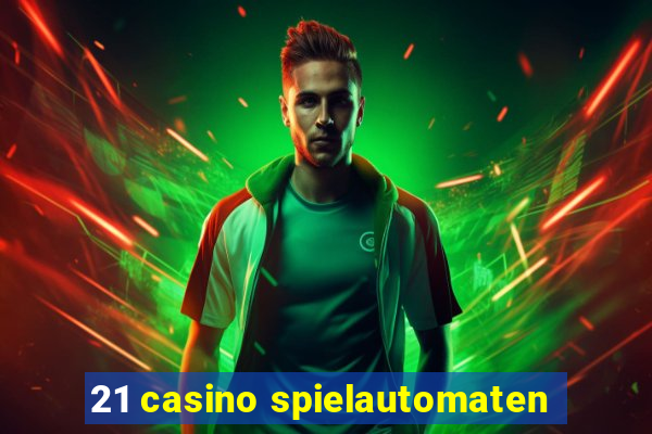 21 casino spielautomaten