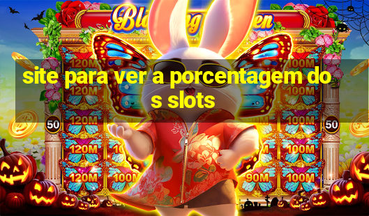 site para ver a porcentagem dos slots