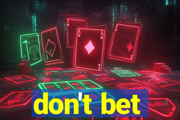 don't bet