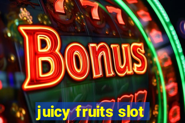 juicy fruits slot