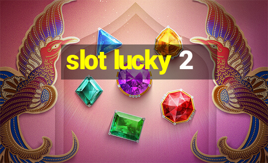 slot lucky 2