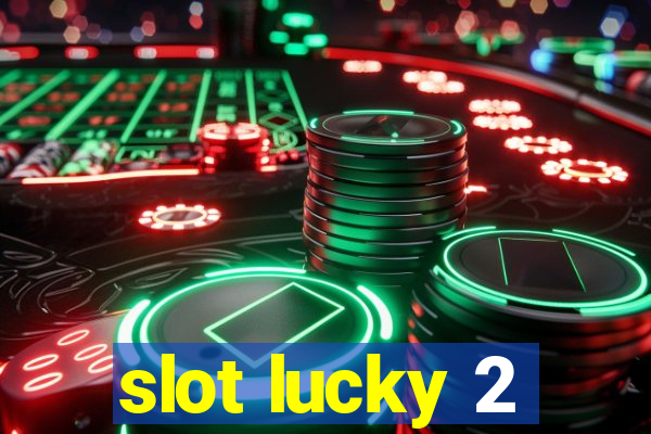 slot lucky 2