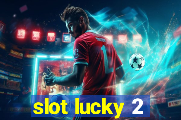 slot lucky 2