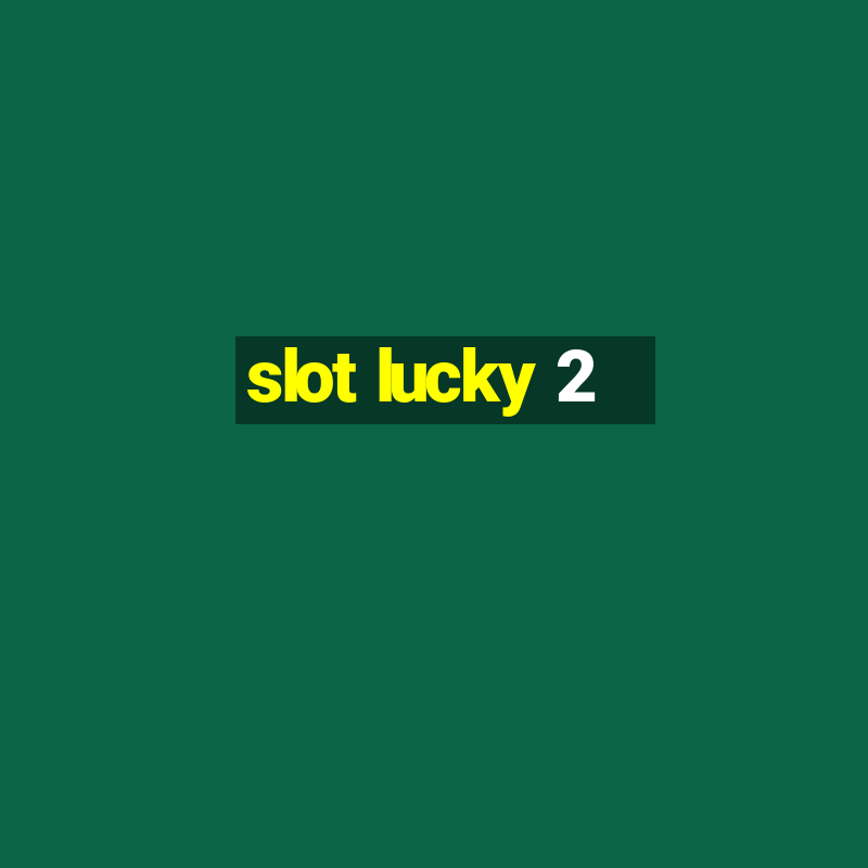 slot lucky 2