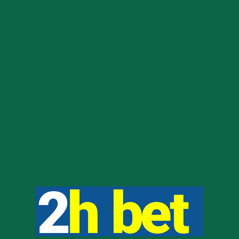 2h bet