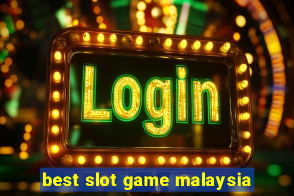 best slot game malaysia