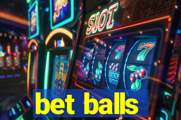 bet balls