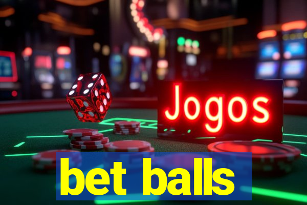 bet balls