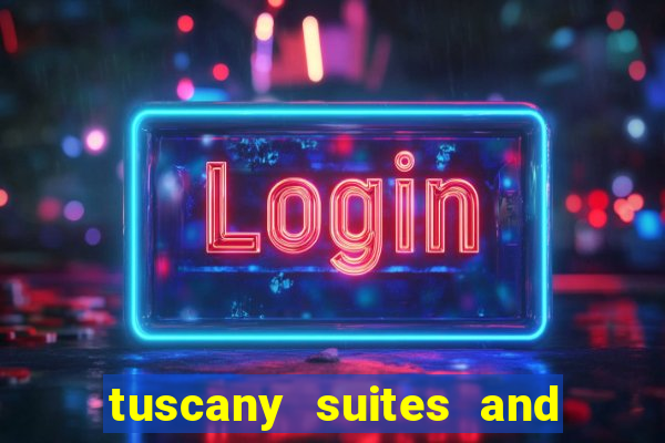 tuscany suites and casino las vegas