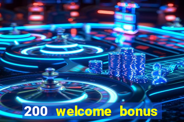 200 welcome bonus casino uk