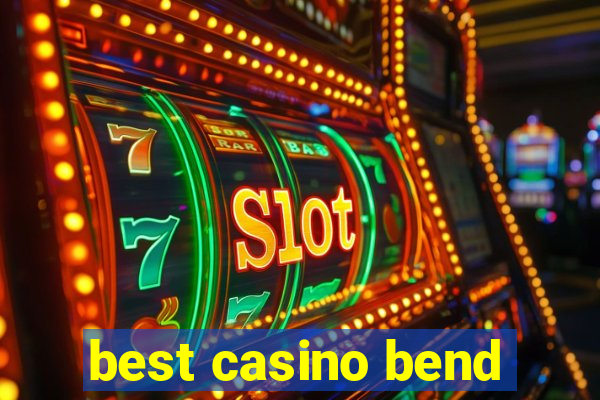 best casino bend