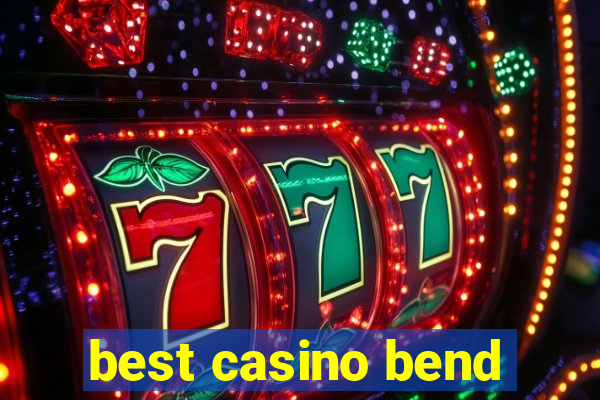 best casino bend