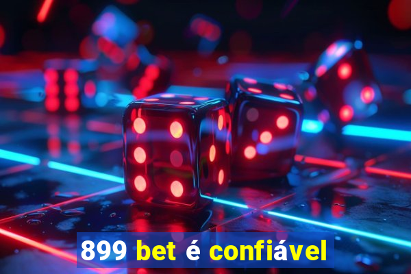 899 bet é confiável