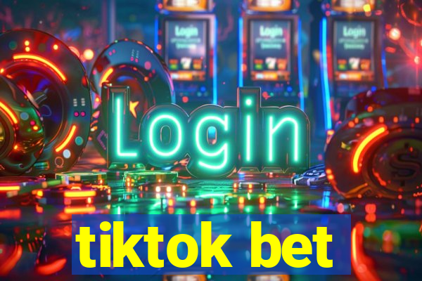 tiktok bet