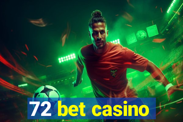 72 bet casino