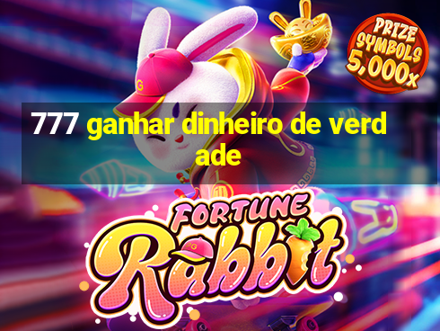 777 ganhar dinheiro de verdade