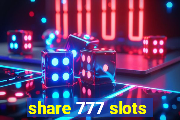 share 777 slots