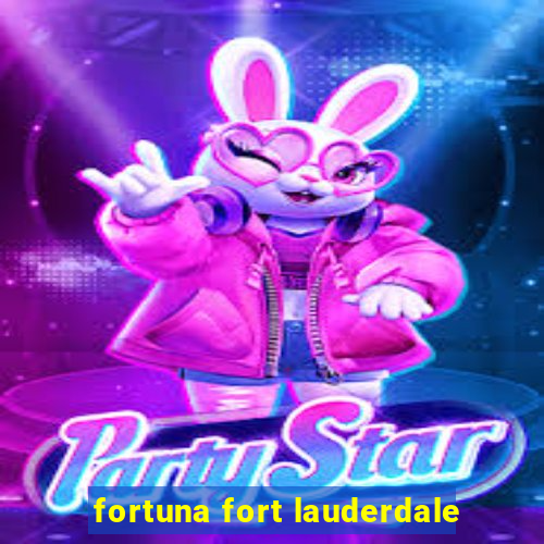 fortuna fort lauderdale