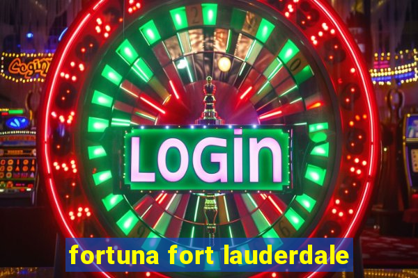 fortuna fort lauderdale