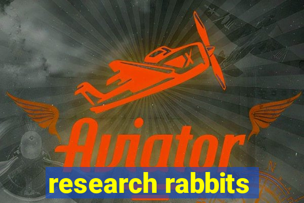 research rabbits