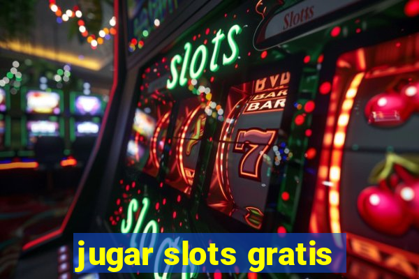 jugar slots gratis